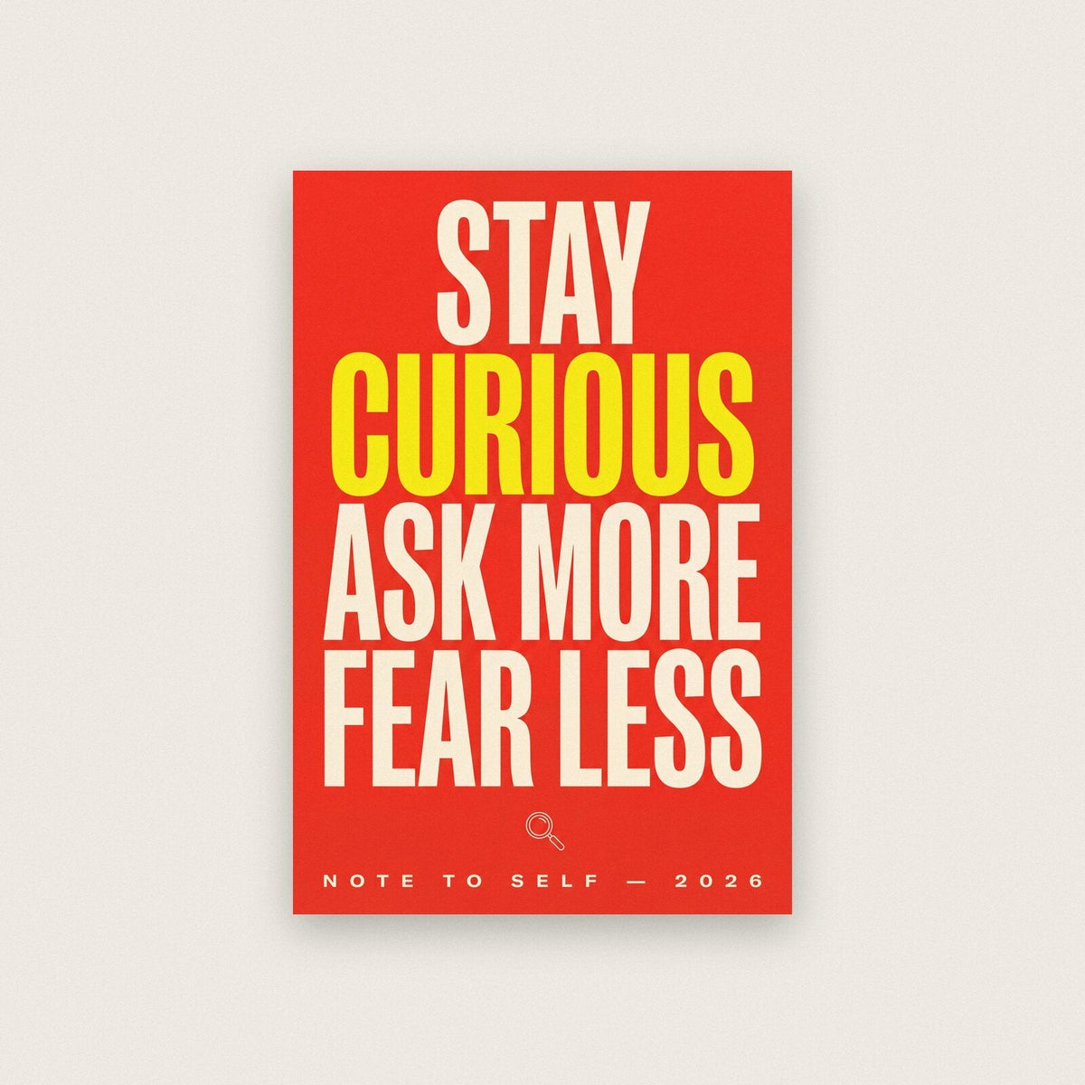 Stay Curious Fear Less Note To Self Typography Art Print