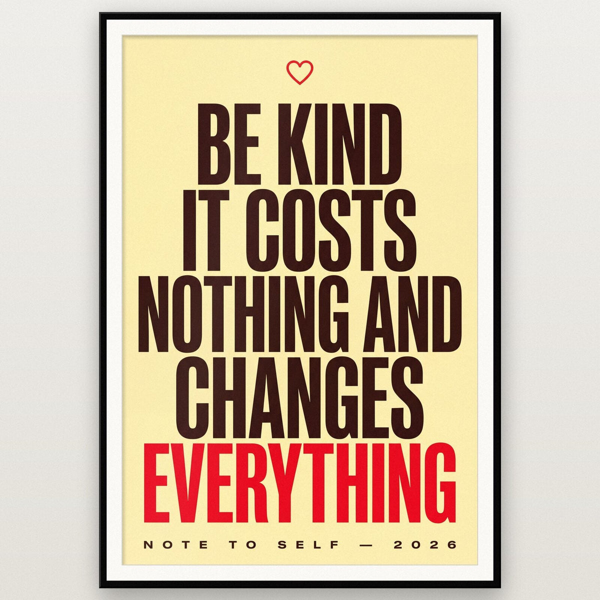 Be Kind It Changes Everything Note To Self Typography Art Print