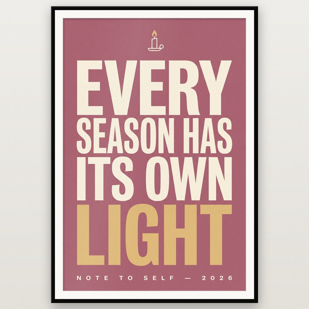 Every Season Has Its Own Light Note To Self Typography Art Print
