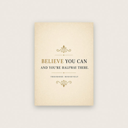 Believe You Can Theodore Roosevelt Quote Art Print