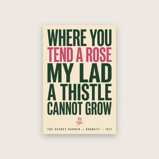 Where You Tend A Rose Book Quote Art Print