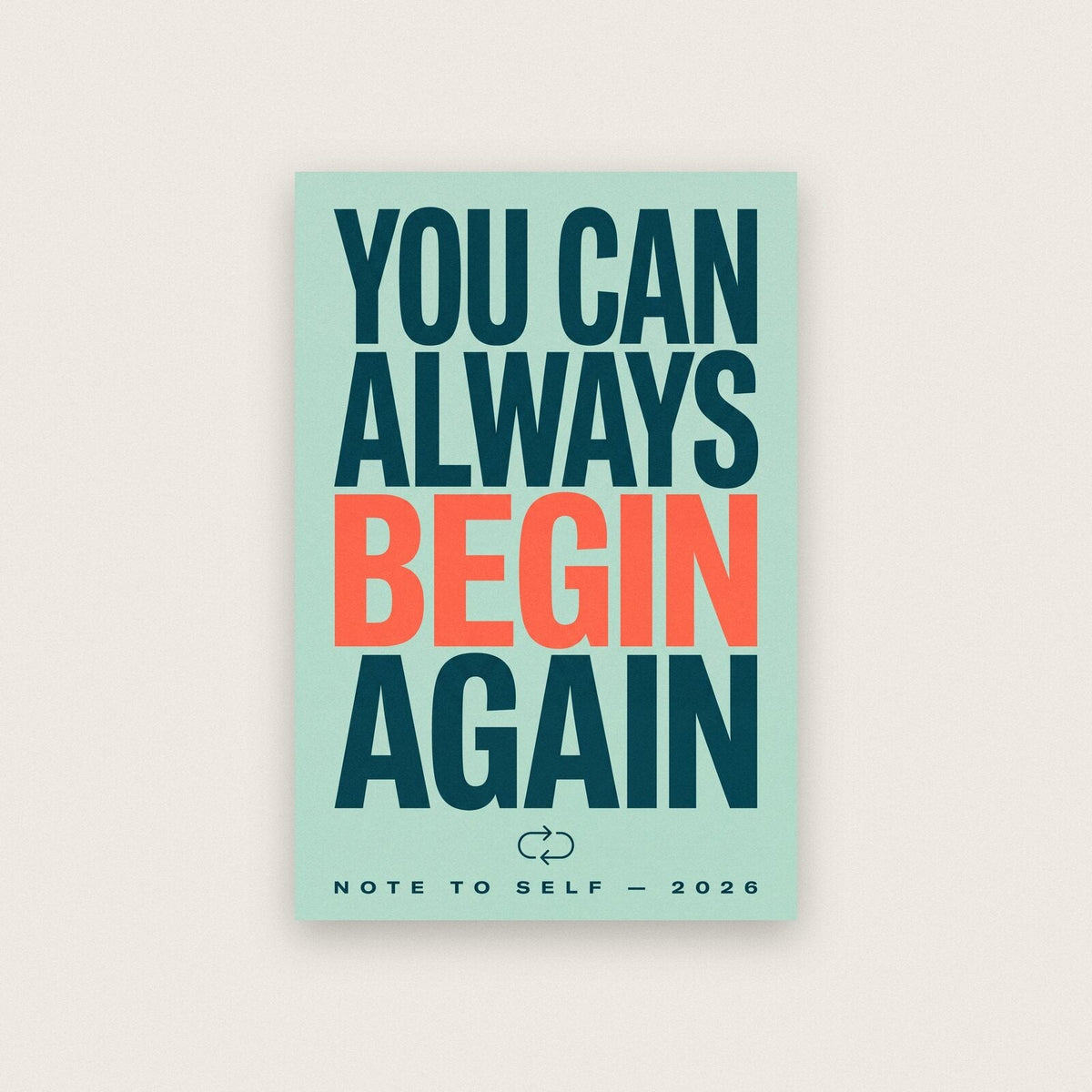 You Can Always Begin Again Note To Self Typography Art Print