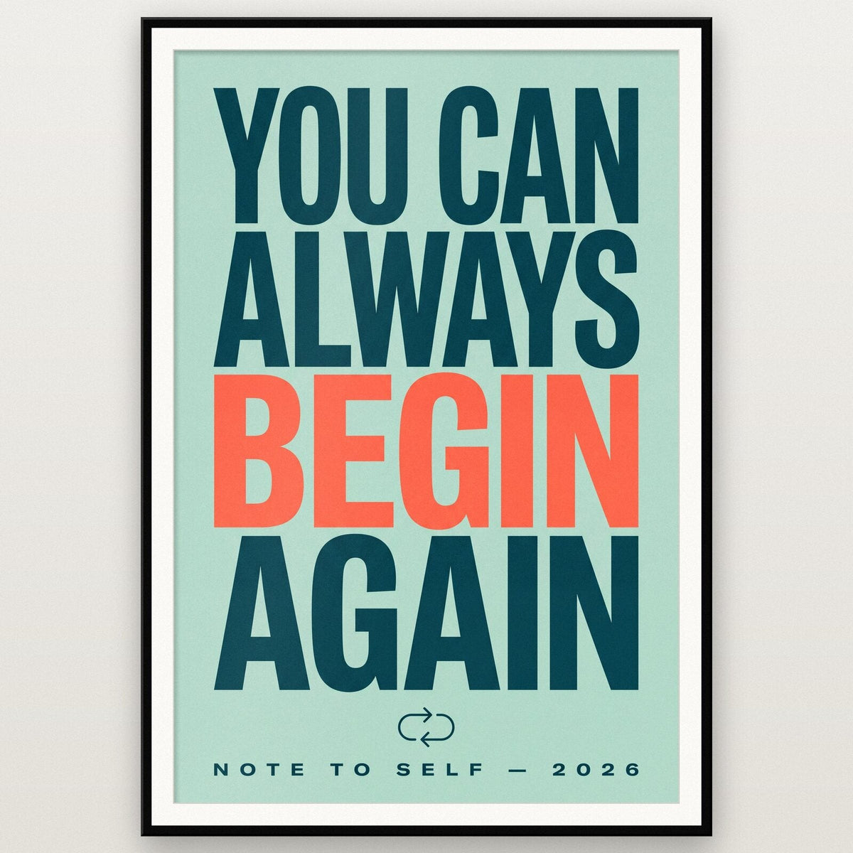 You Can Always Begin Again Note To Self Typography Art Print