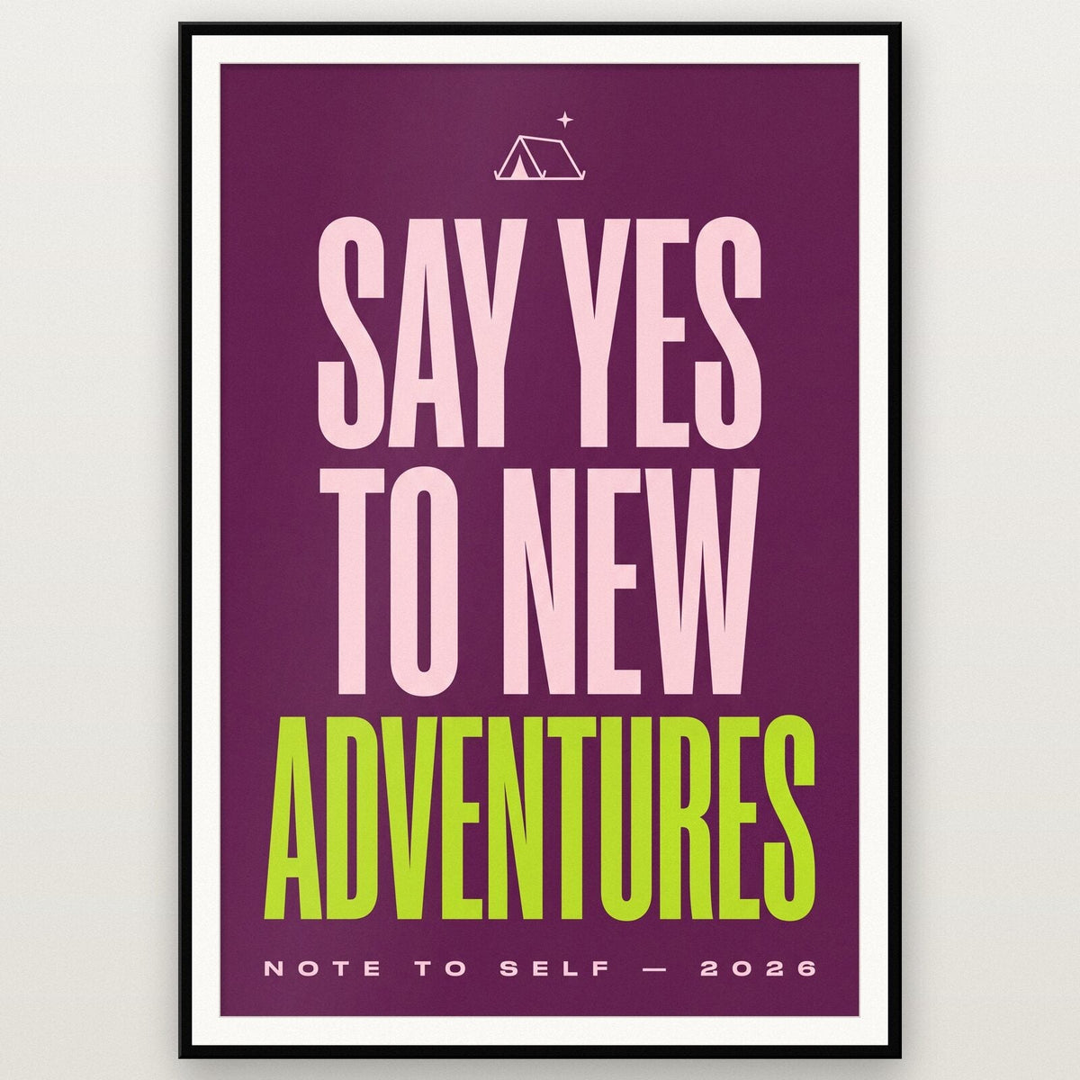 Say Yes To New Adventures Note To Self Typography Art Print