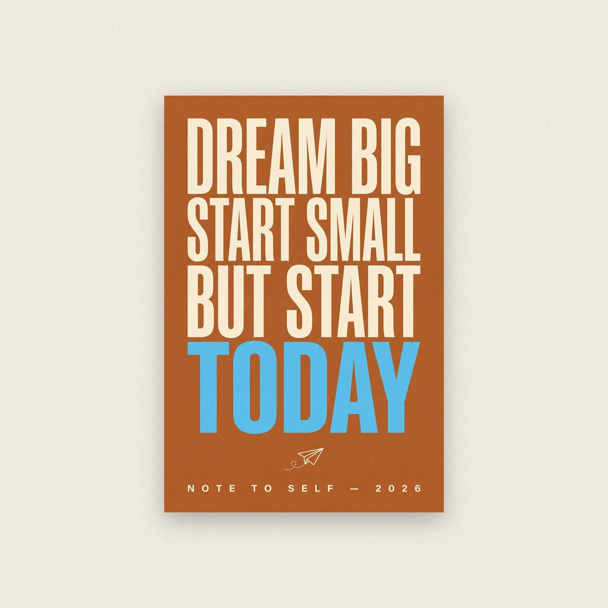 Dream Big Start Small Note To Self Typography Art Print