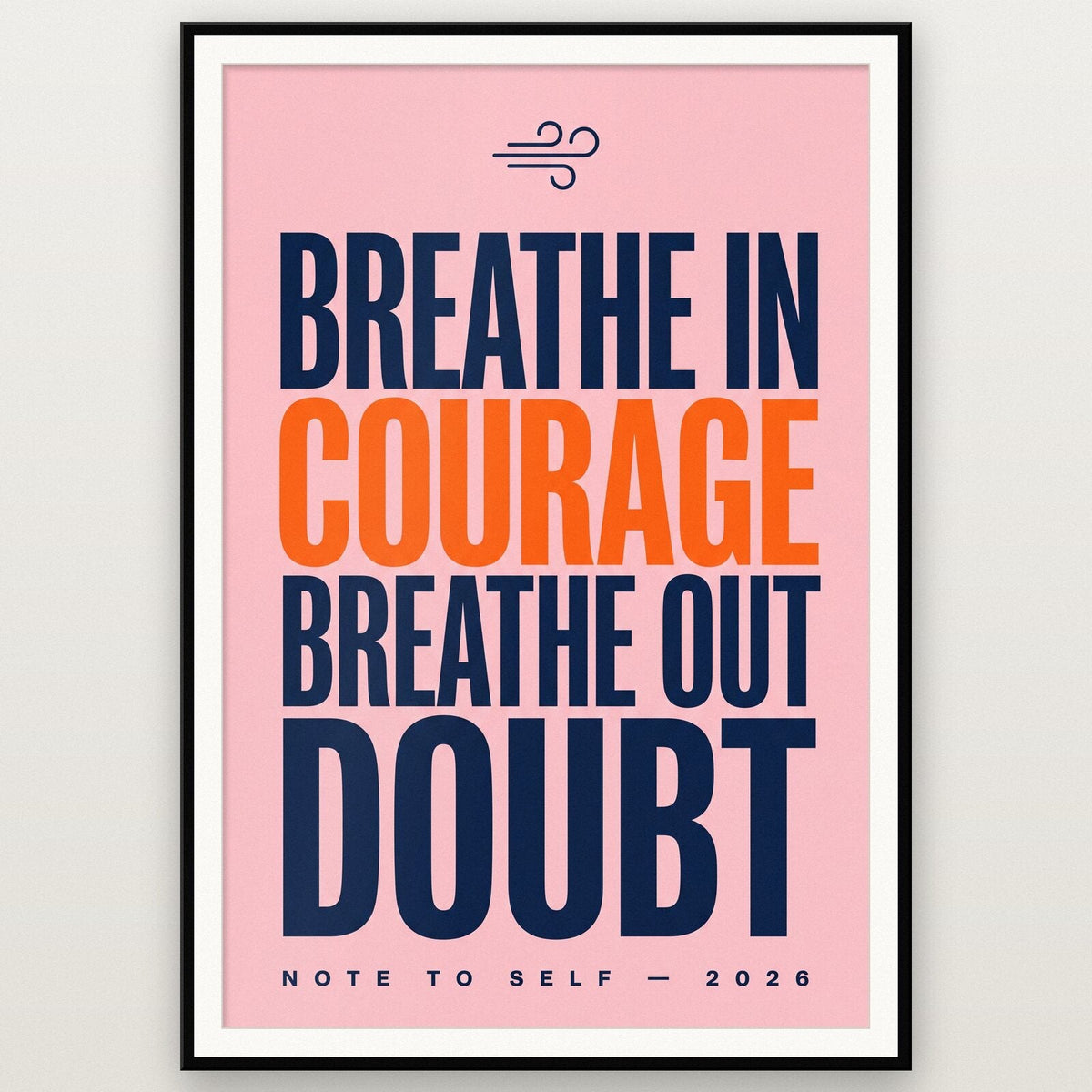 Breathe In Courage Note To Self Typography Art Print