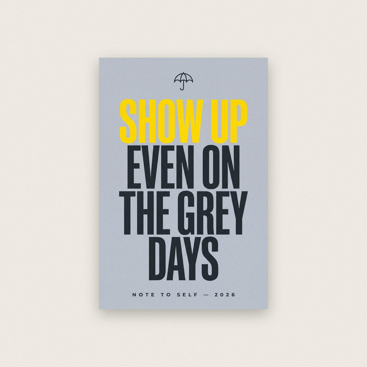 Show Up Even On The Grey Days Note To Self Typography Art Print