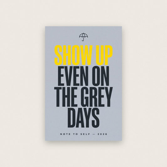 Show Up Even On The Grey Days Note To Self Typography Art Print