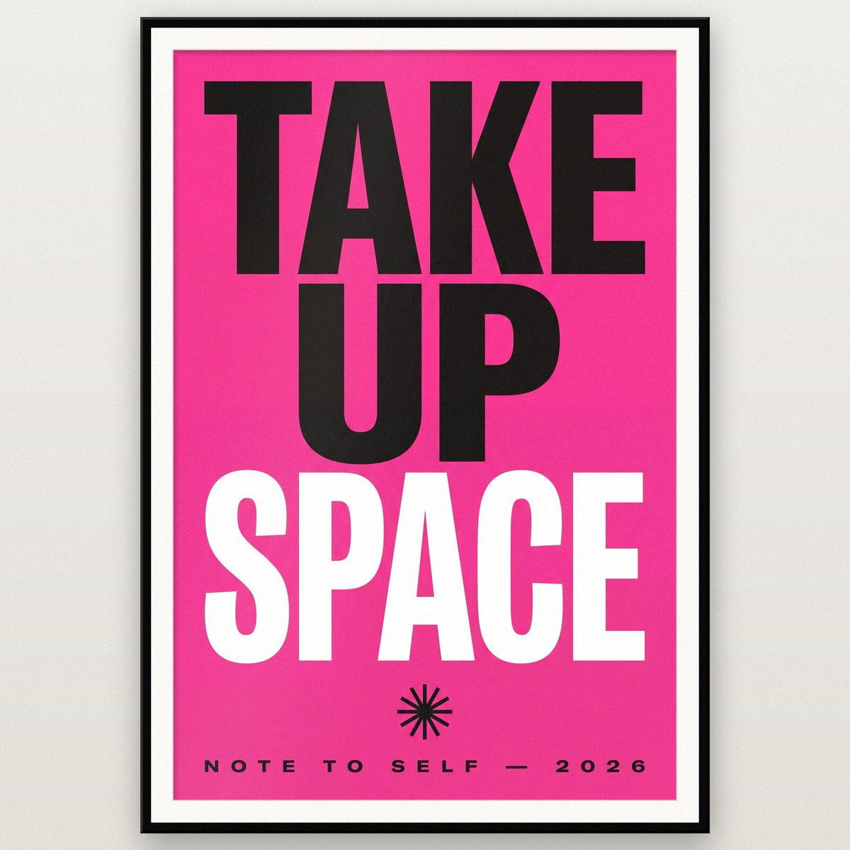 Take Up Space Note To Self Typography Art Print