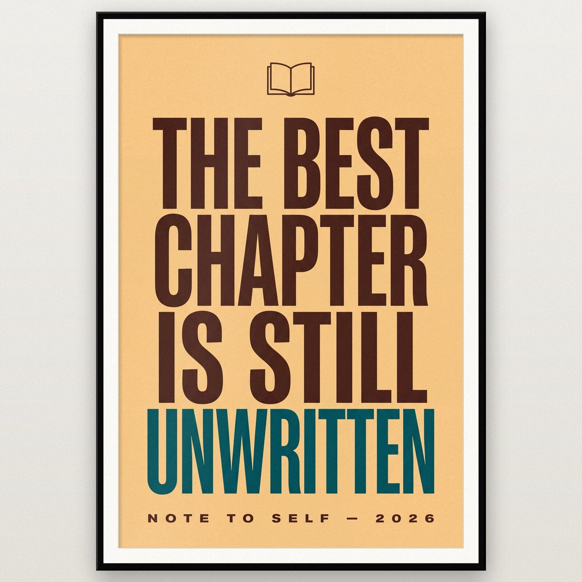 The Best Chapter Is Still Unwritten Note To Self Typography Art Print