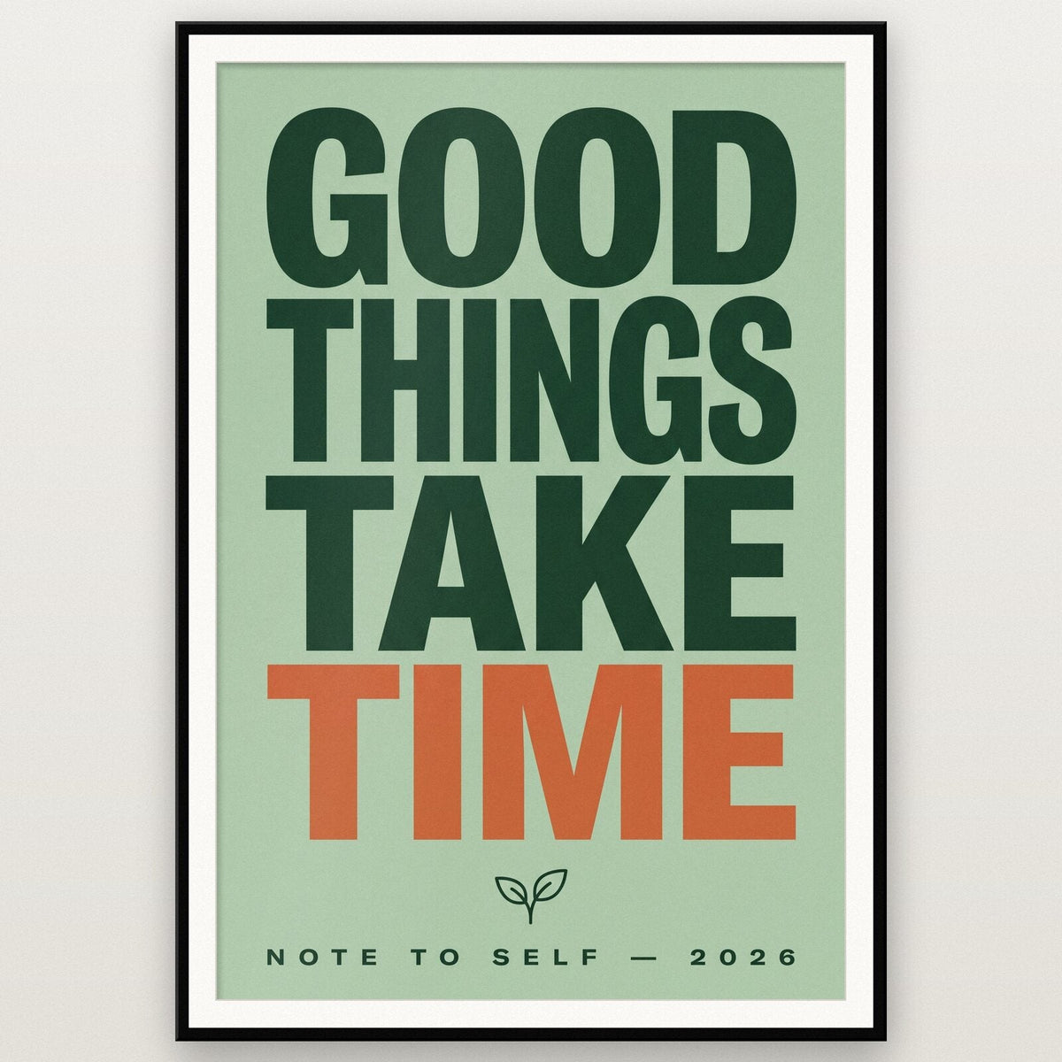 Good Things Take Time Note To Self Typography Art Print