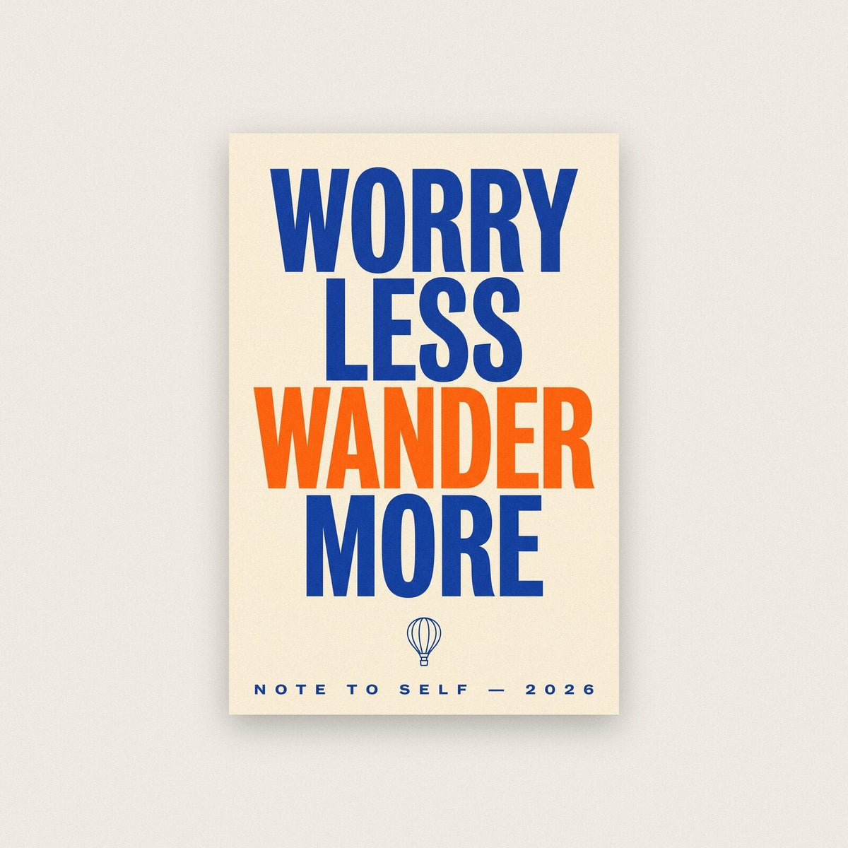 Worry Less Wander More Note To Self Typography Art Print