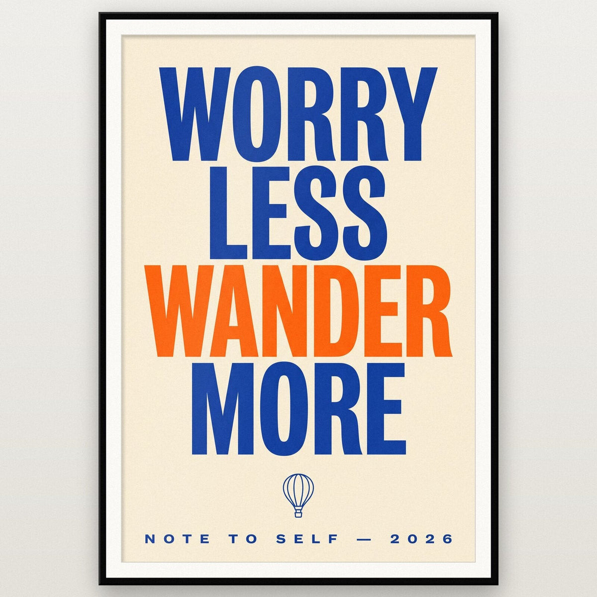 Worry Less Wander More Note To Self Typography Art Print