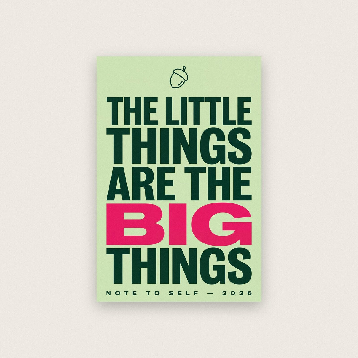 The Little Things Are The Big Things Note To Self Typography Art Print