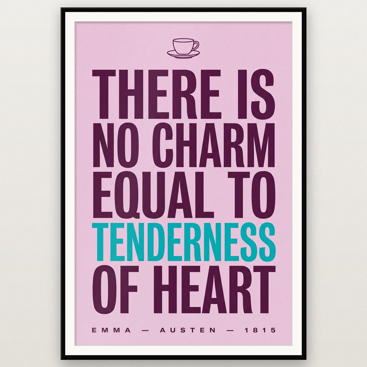 No Charm Equal To Tenderness Of Heart Book Quote Art Print