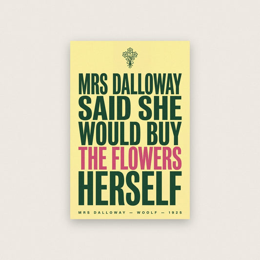 Mrs Dalloway Said She Would Buy The Flowers Herself Book Quote Art Print