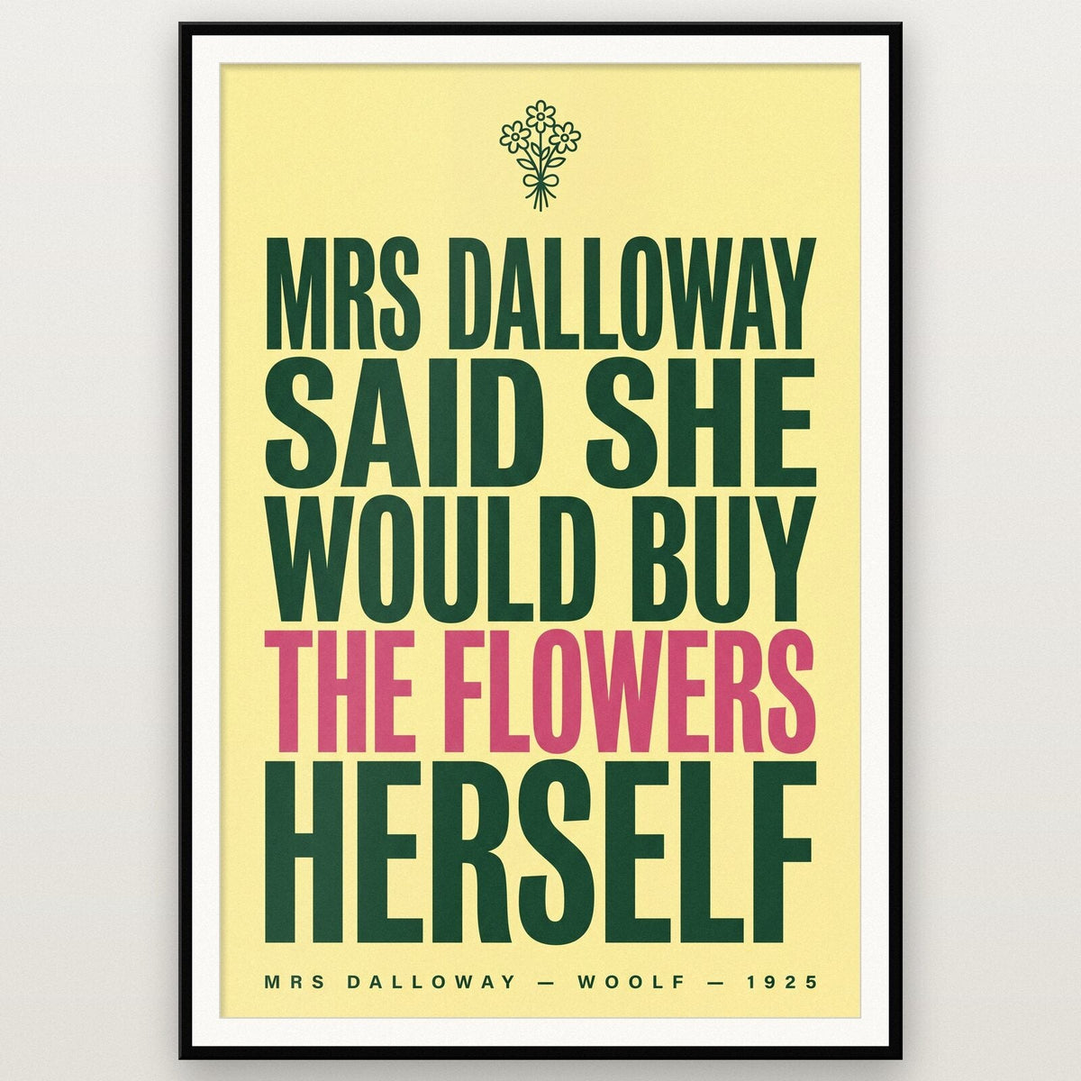 Mrs Dalloway Said She Would Buy The Flowers Herself Book Quote Art Print