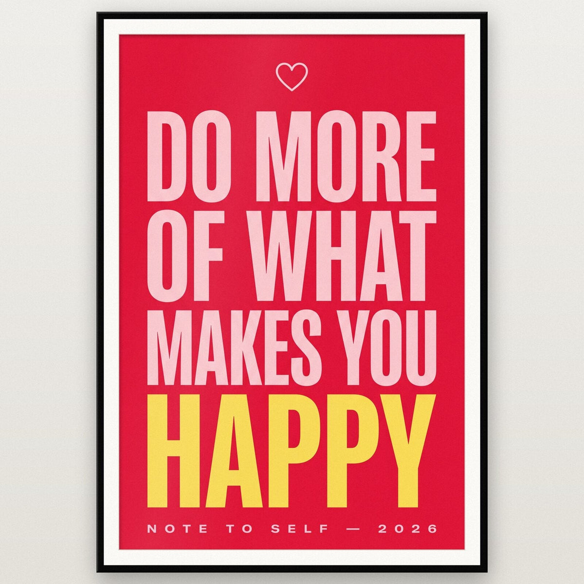Do More Of What Makes You Happy Note To Self Typography Art Print