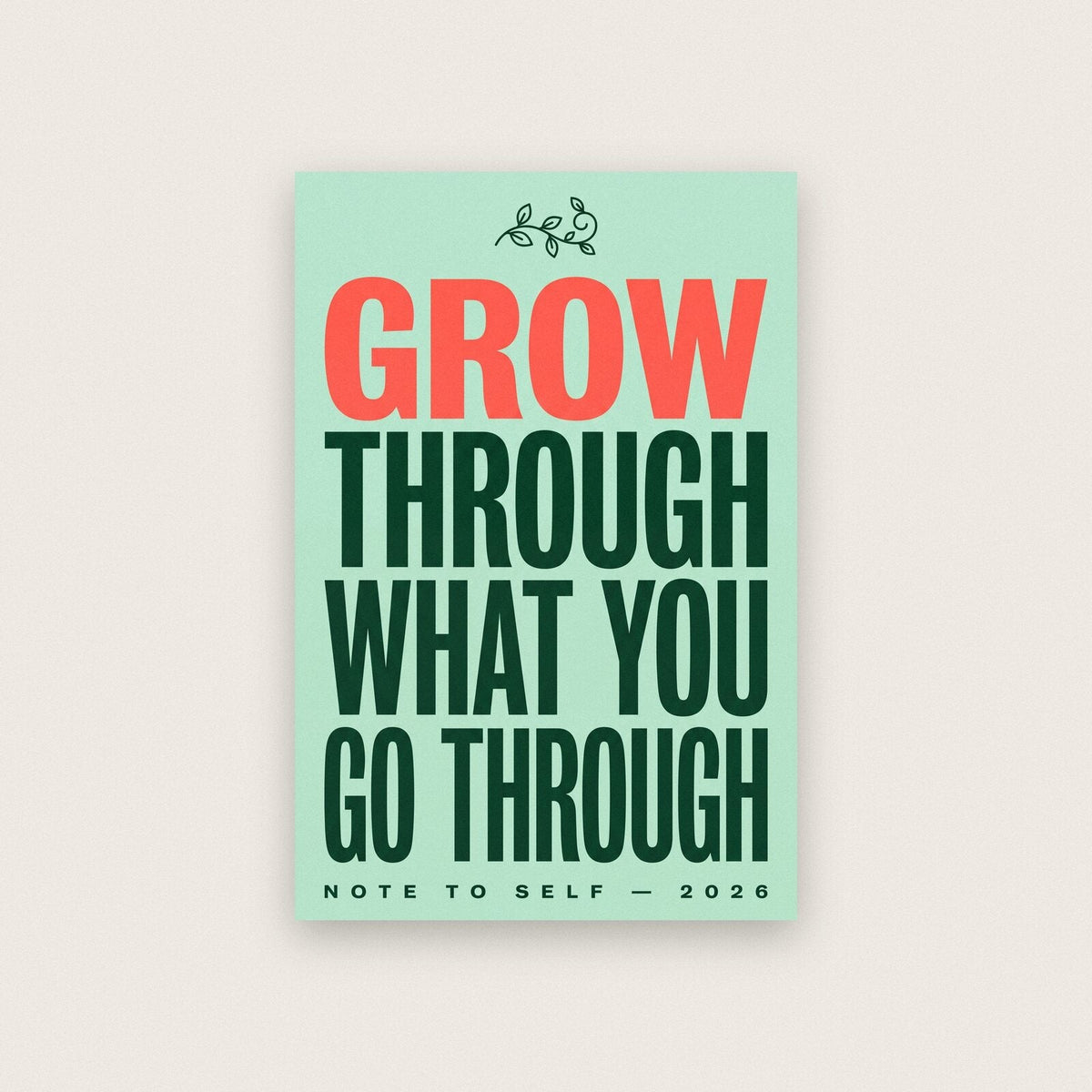 Grow Through What You Go Through Note To Self Typography Art Print
