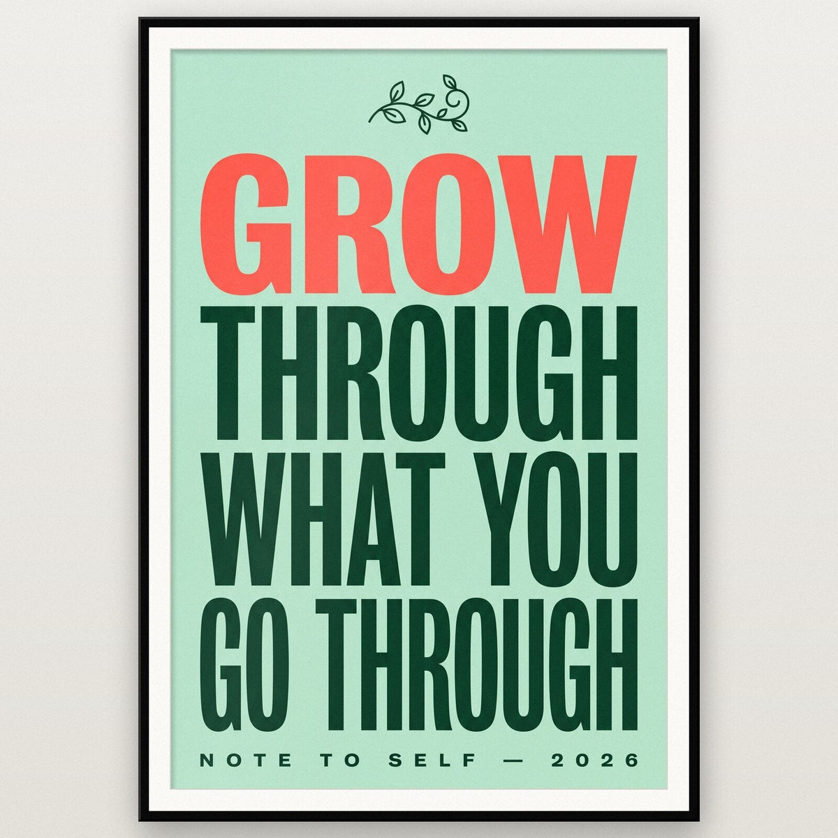 Grow Through What You Go Through Note To Self Typography Art Print