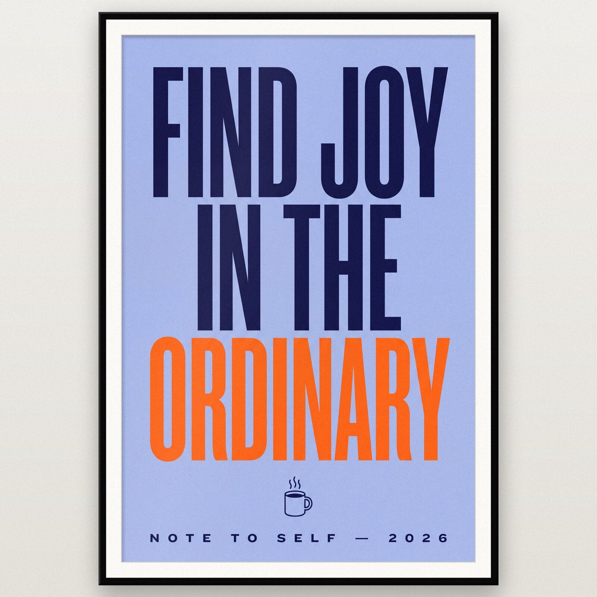 Find Joy In The Ordinary Note To Self Typography Art Print