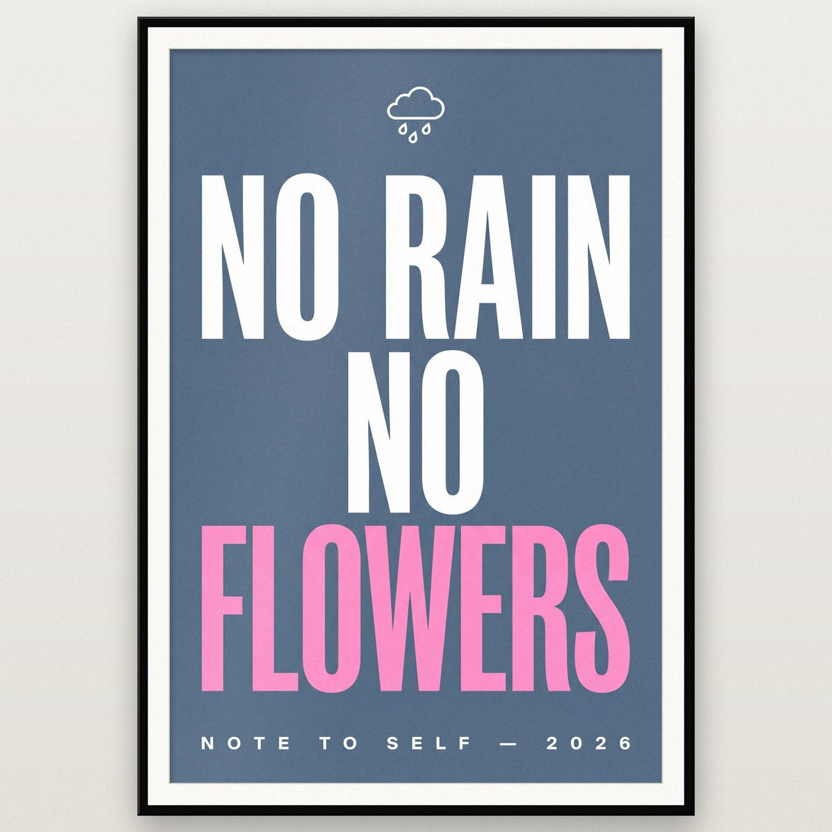 No Rain No Flowers Note To Self Typography Art Print
