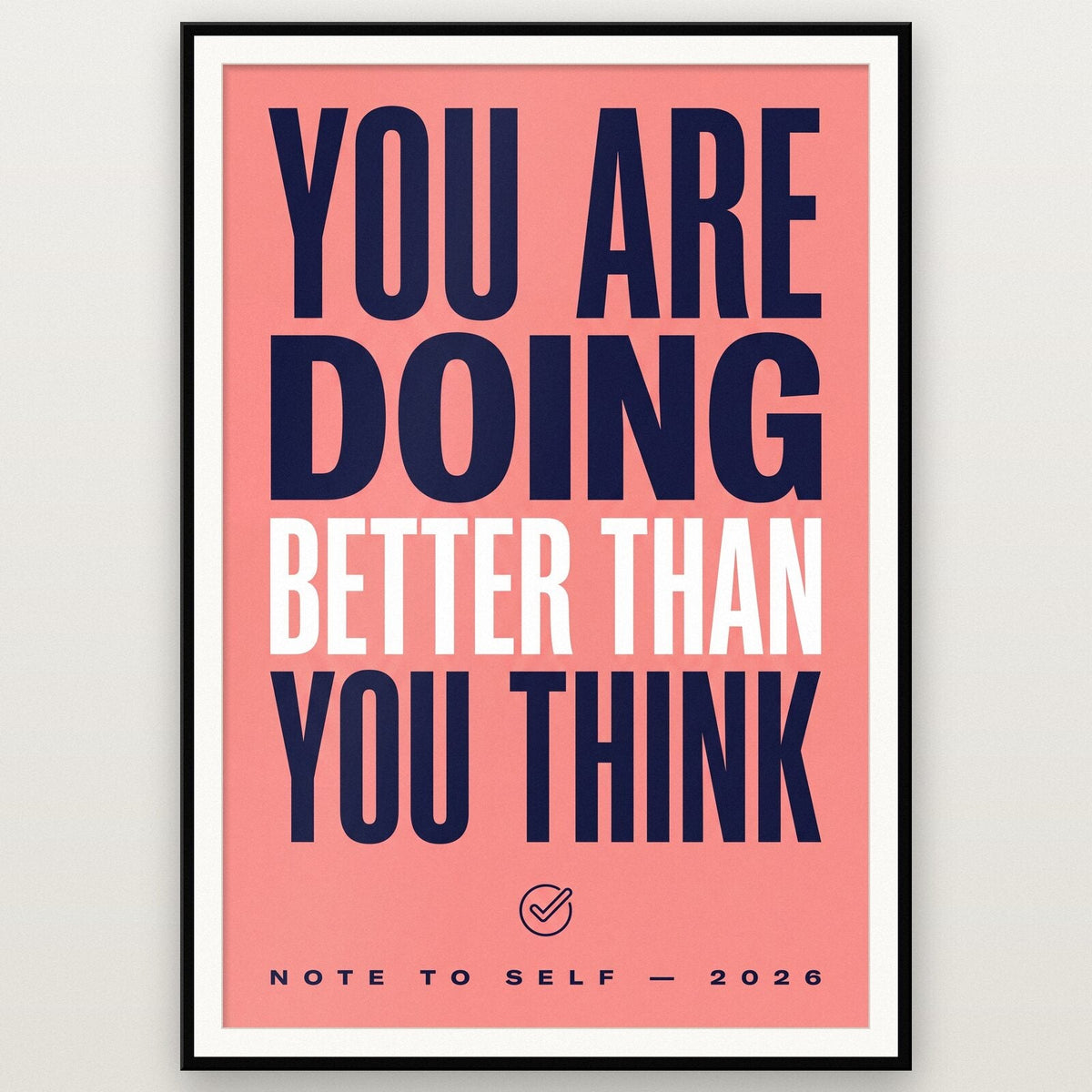 You Are Doing Better Than You Think Note To Self Typography Art Print