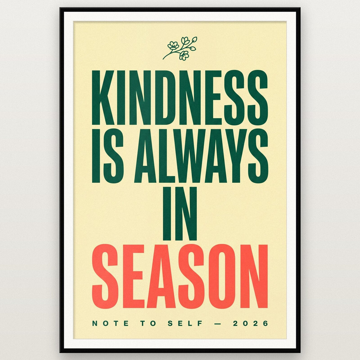 Kindness Is Always In Season Note To Self Typography Art Print