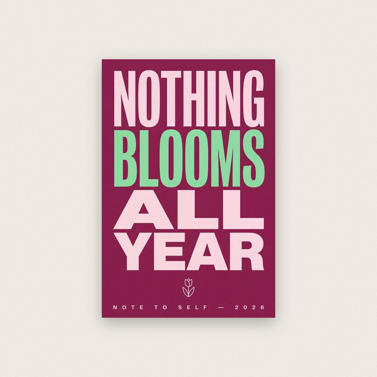 Nothing Blooms All Year Note To Self Typography Art Print