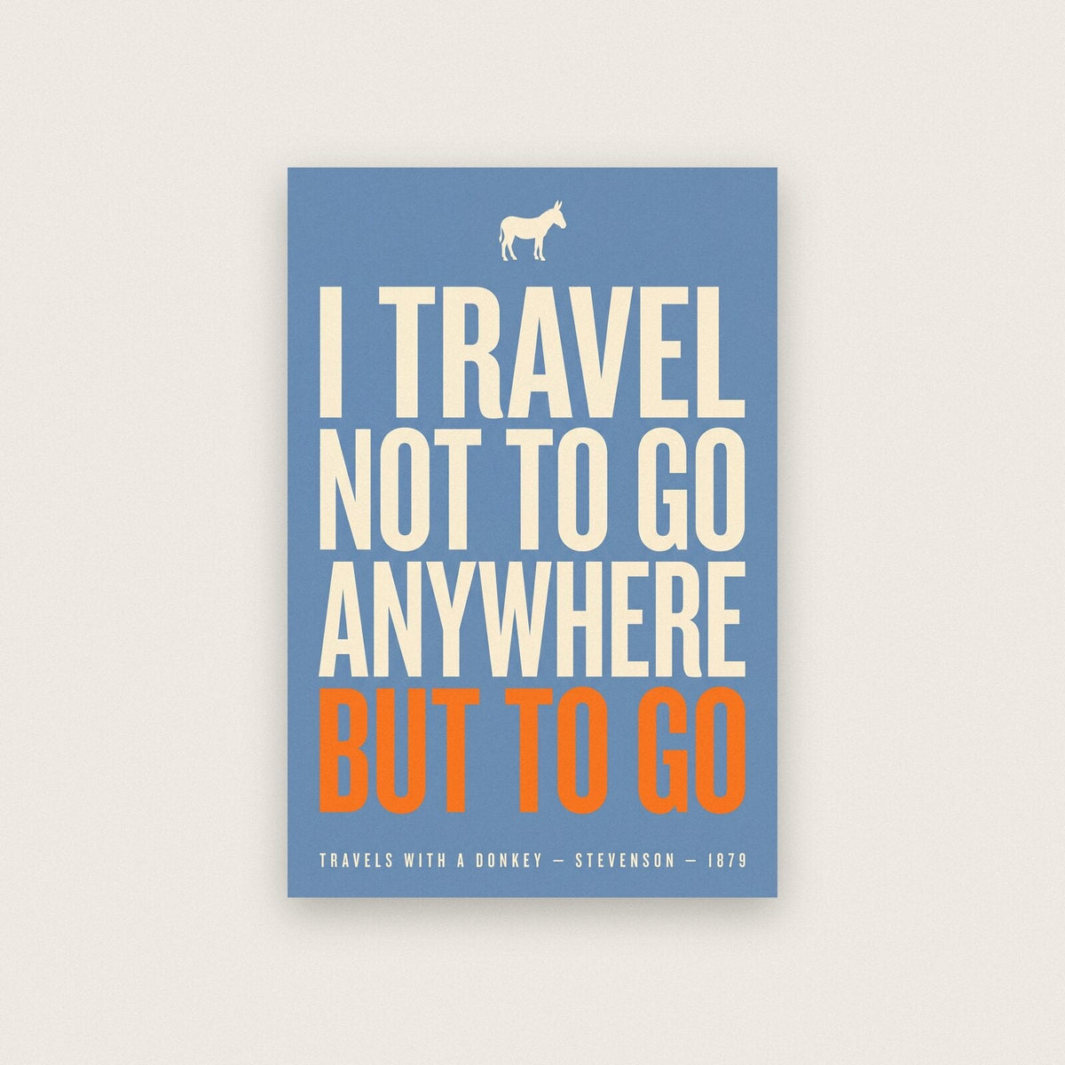 I Travel Not To Go Anywhere But To Go Book Quote Art Print