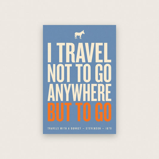 I Travel Not To Go Anywhere But To Go Book Quote Art Print