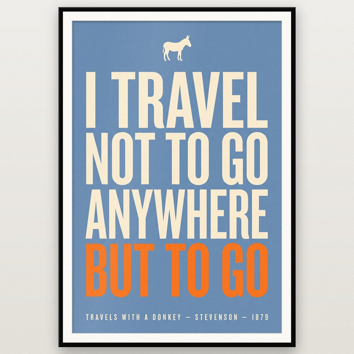 I Travel Not To Go Anywhere But To Go Book Quote Art Print