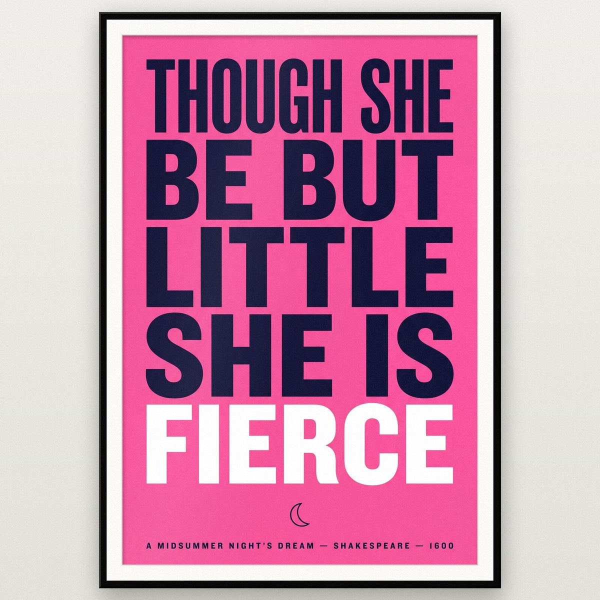 Though She Be But Little She Is Fierce Book Quote Art Print