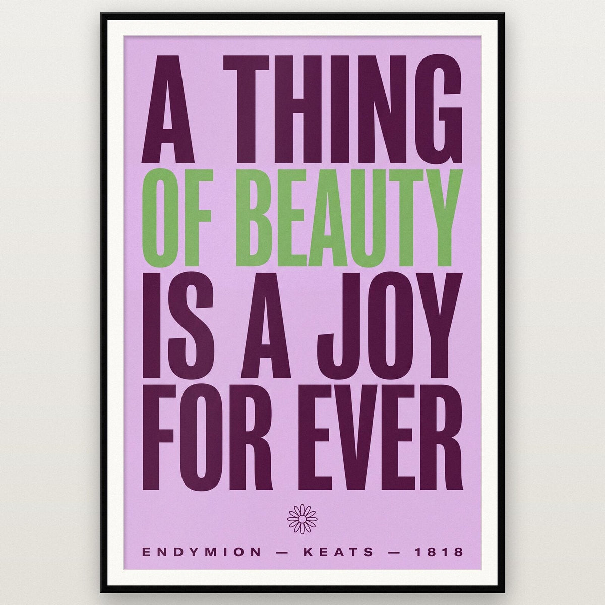A Thing Of Beauty Is A Joy For Ever Book Quote Art Print