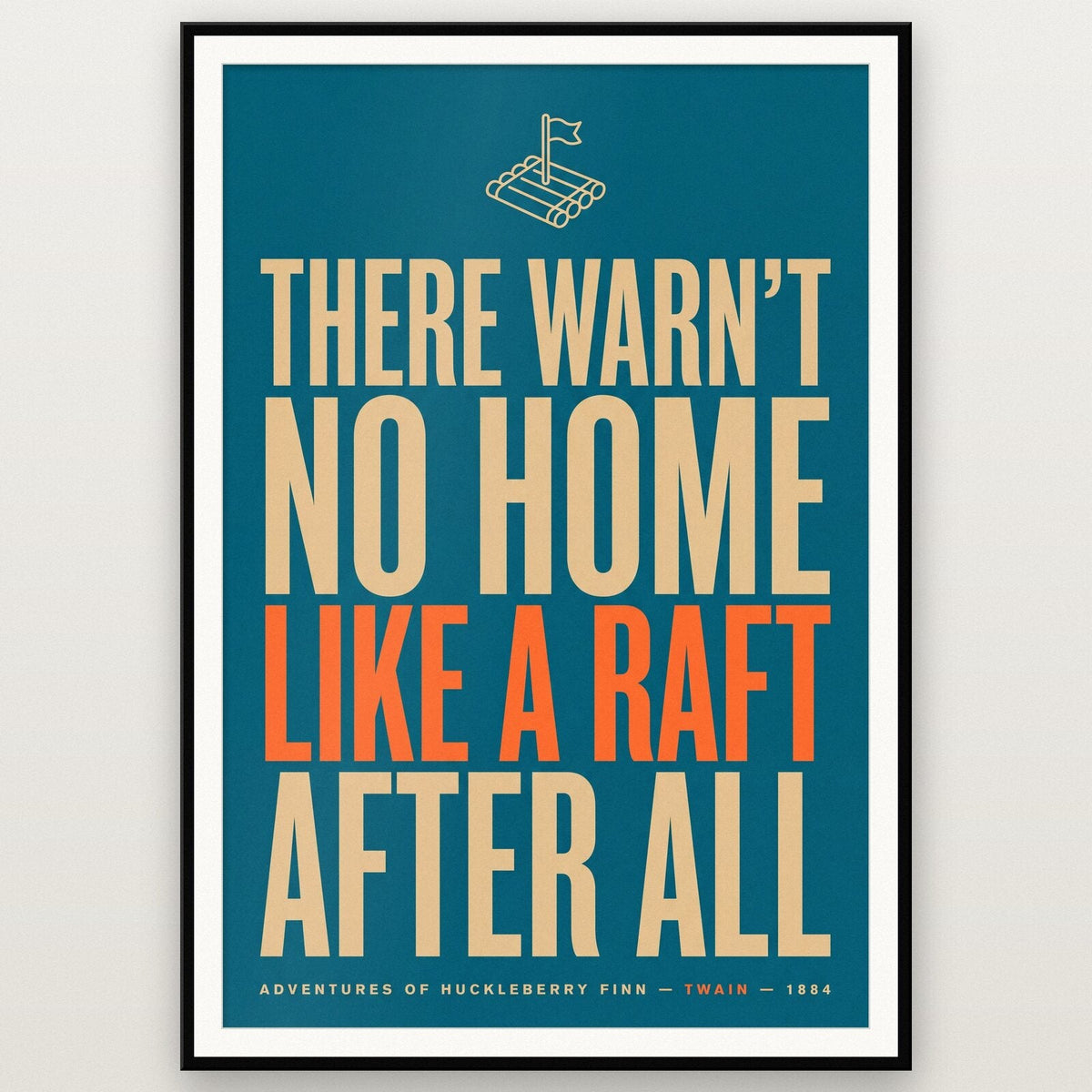 No Home Like A Raft After All Book Quote Art Print