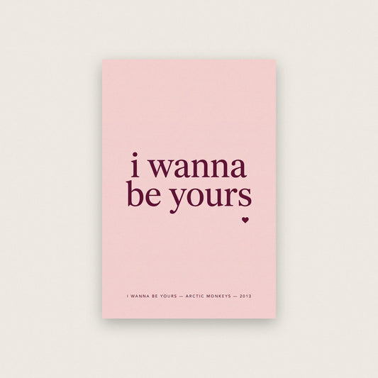 I Wanna Be Yours Lyrics Print