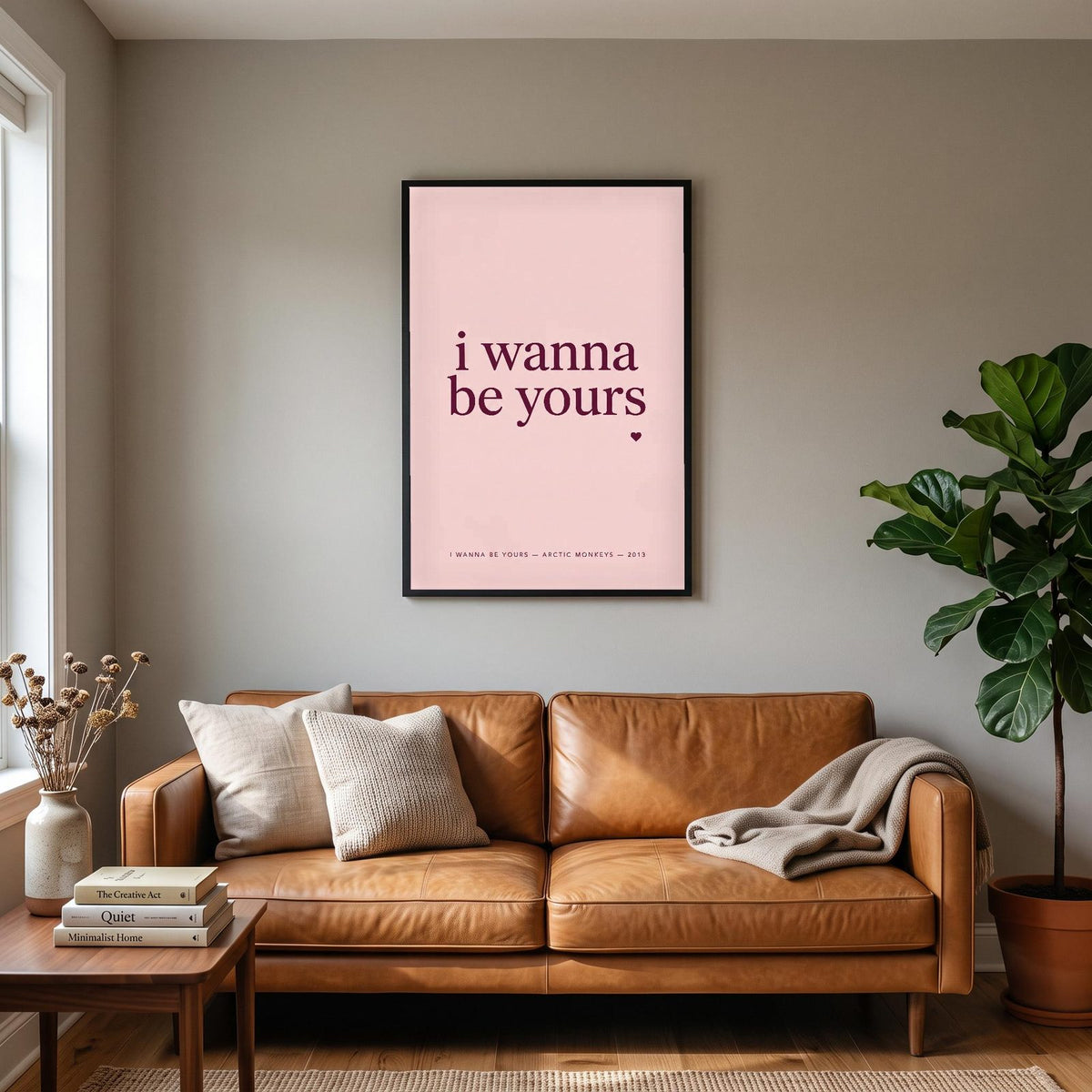 I Wanna Be Yours Lyrics Print hanging on a living room wall