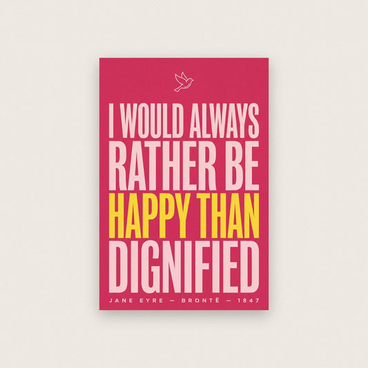 I Would Always Rather Be Happy Than Dignified Book Quote Art Print
