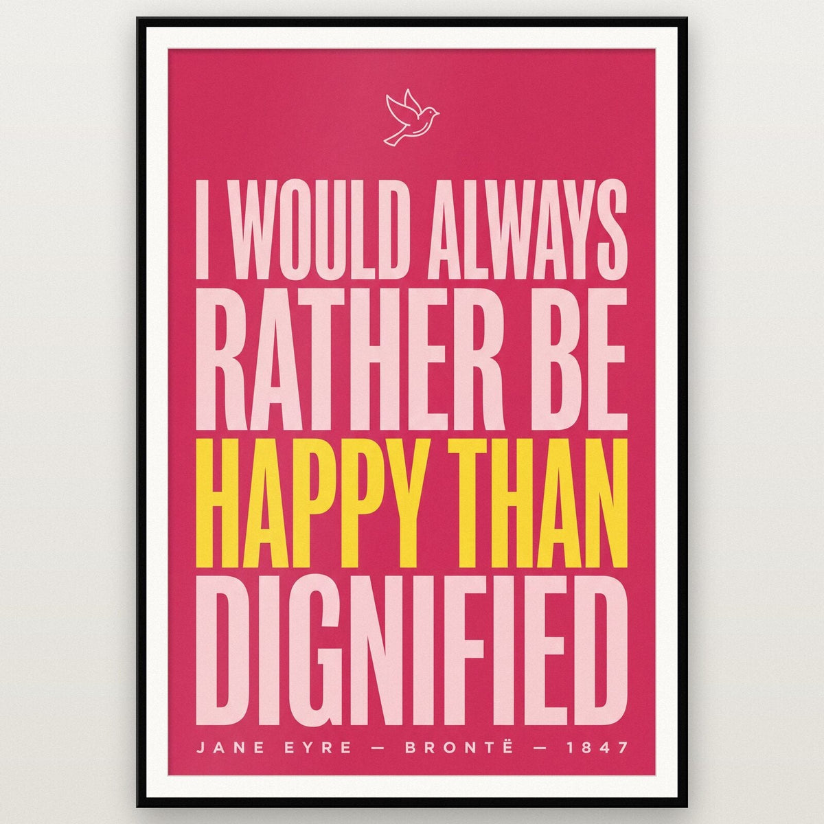 I Would Always Rather Be Happy Than Dignified Book Quote Art Print