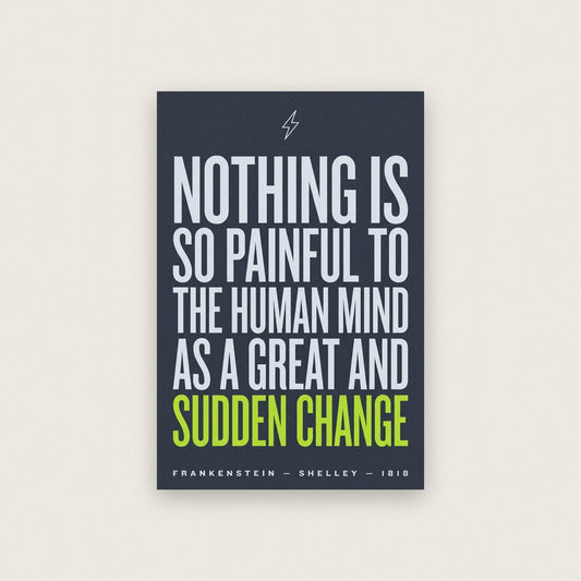 Nothing Is So Painful As A Great And Sudden Change Book Quote Art Print