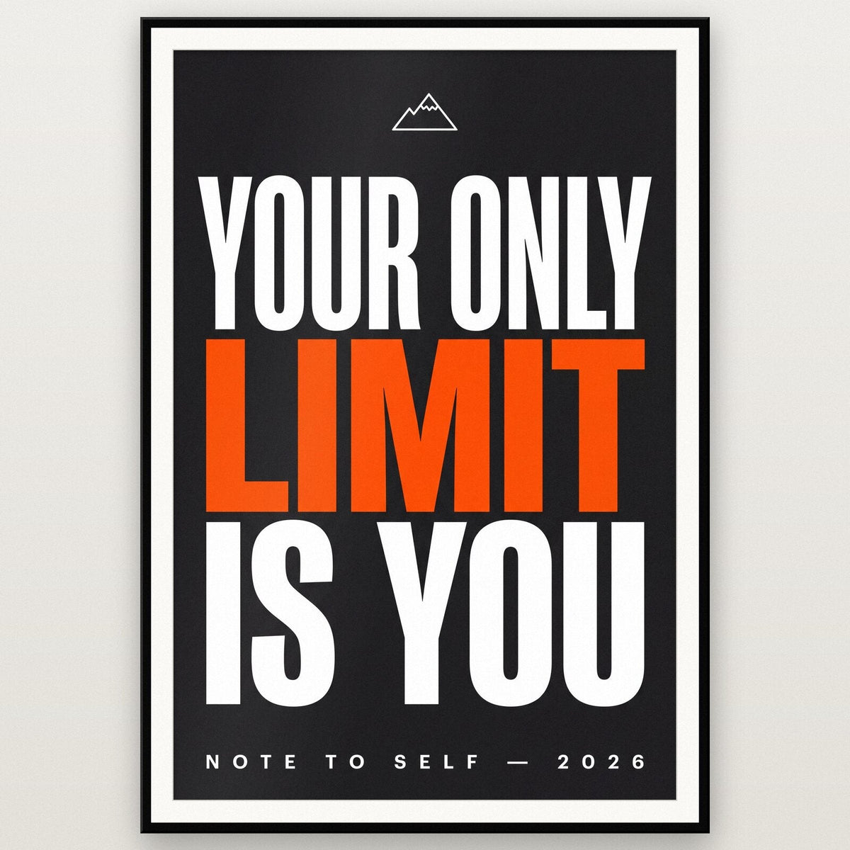 Your Only Limit Is You Note To Self Typography Art Print