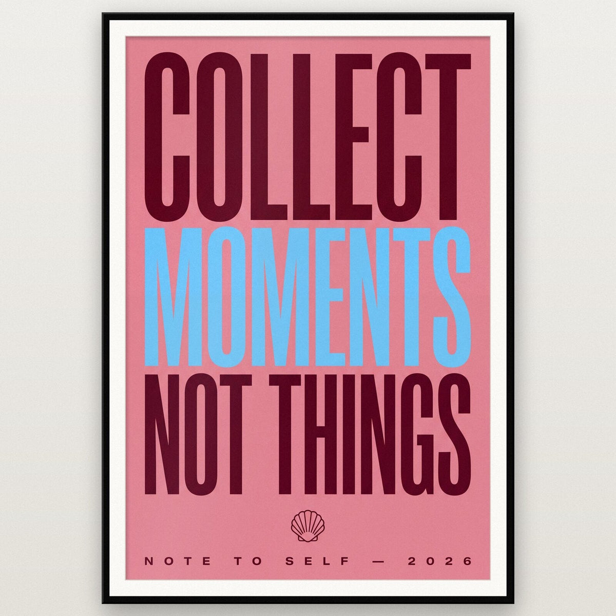 Collect Moments Not Things Note To Self Typography Art Print