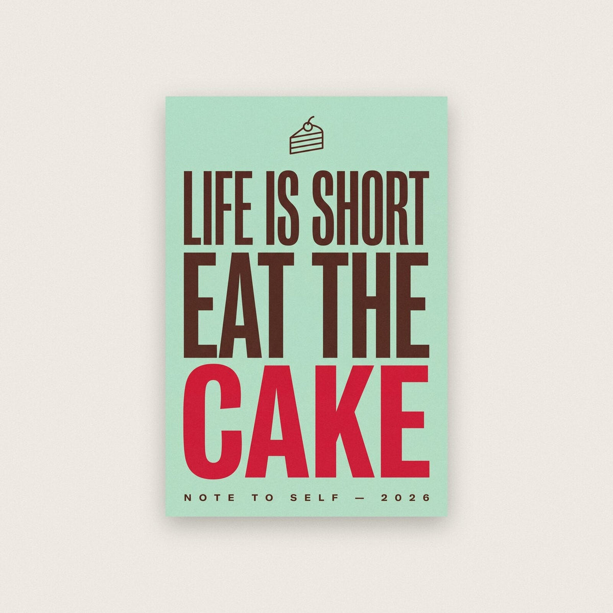 Life Is Short Eat The Cake Note To Self Typography Art Print