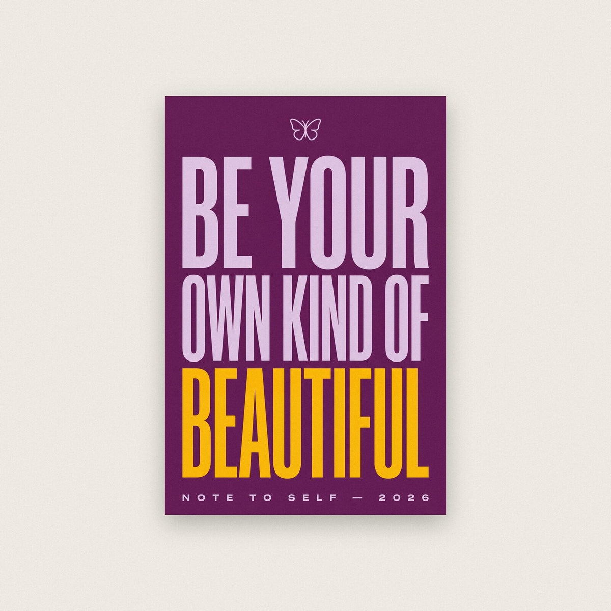 Be Your Own Kind Of Beautiful Note To Self Typography Art Print