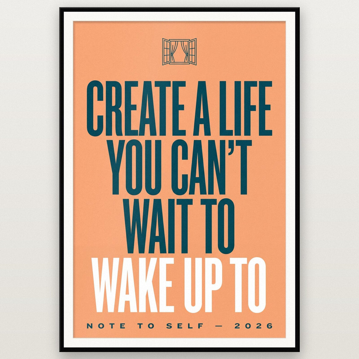 Create A Life You Cant Wait To Wake Up To Note To Self Typography Art Print