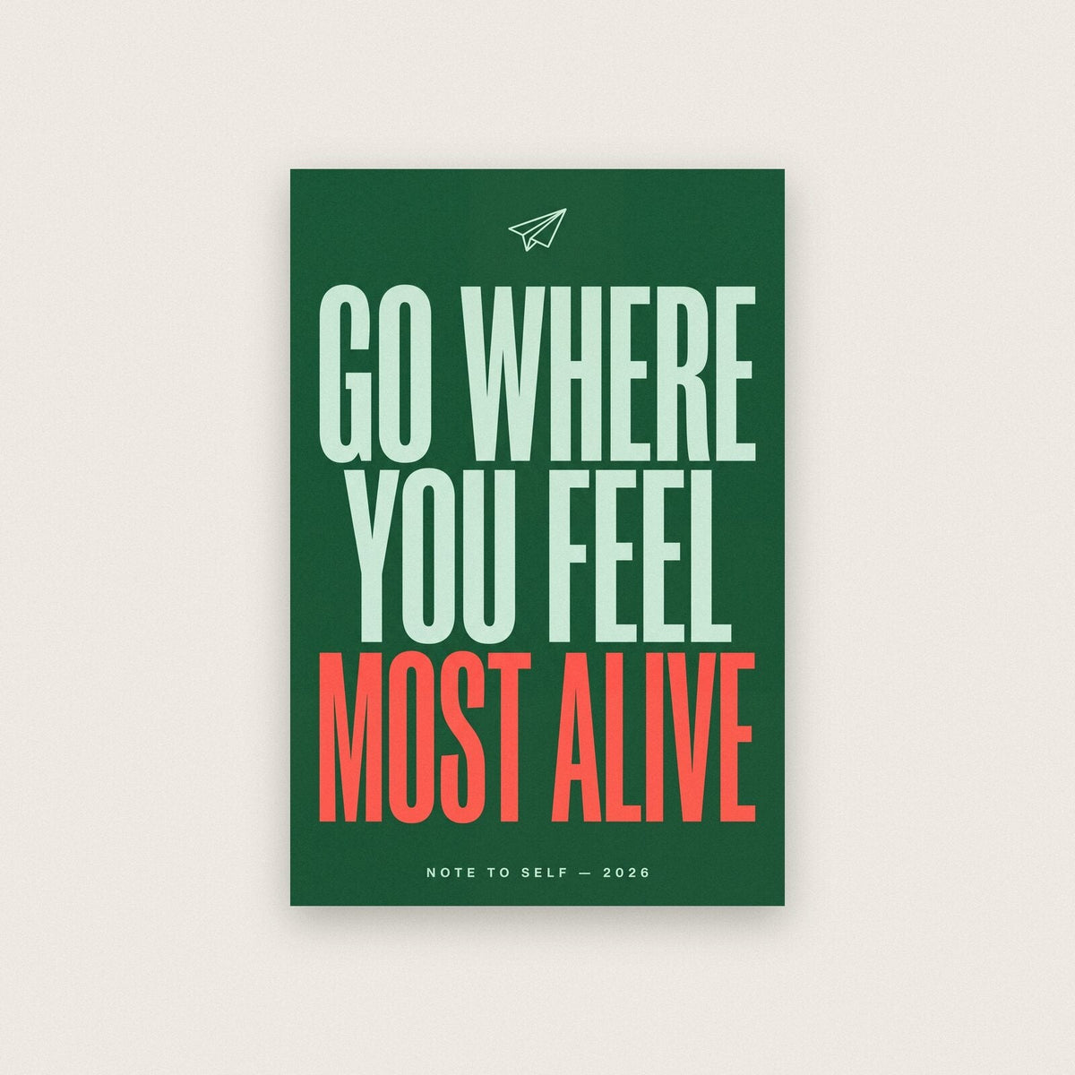Go Where You Feel Most Alive Note To Self Typography Art Print
