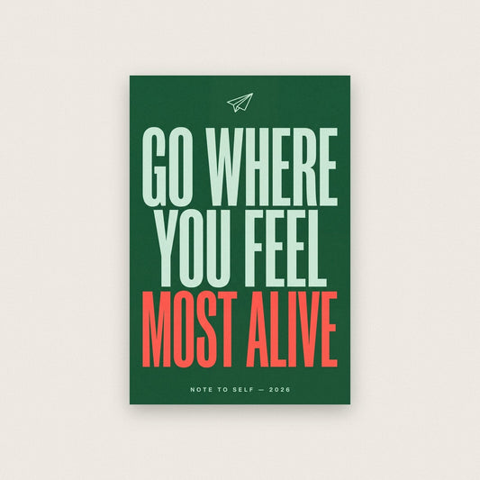Go Where You Feel Most Alive Note To Self Typography Art Print