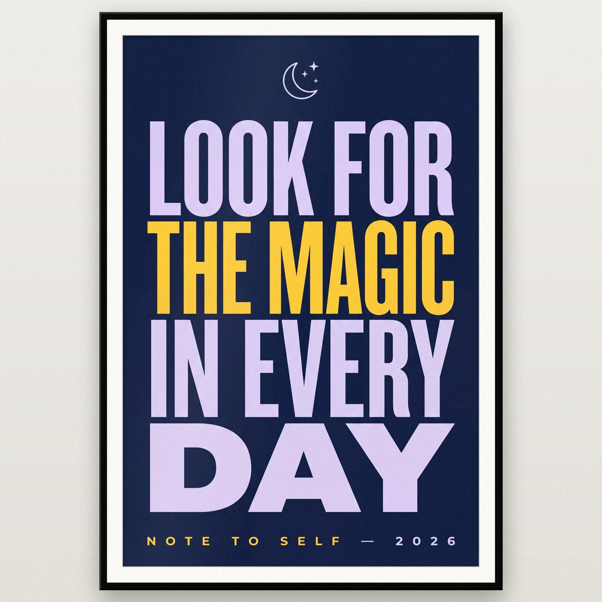 Look For The Magic In Every Day Note To Self Typography Art Print