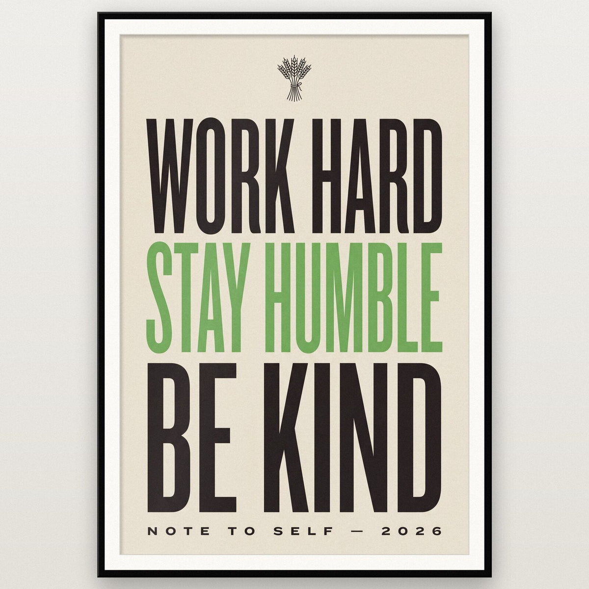 Work Hard Stay Humble Be Kind Note To Self Typography Art Print