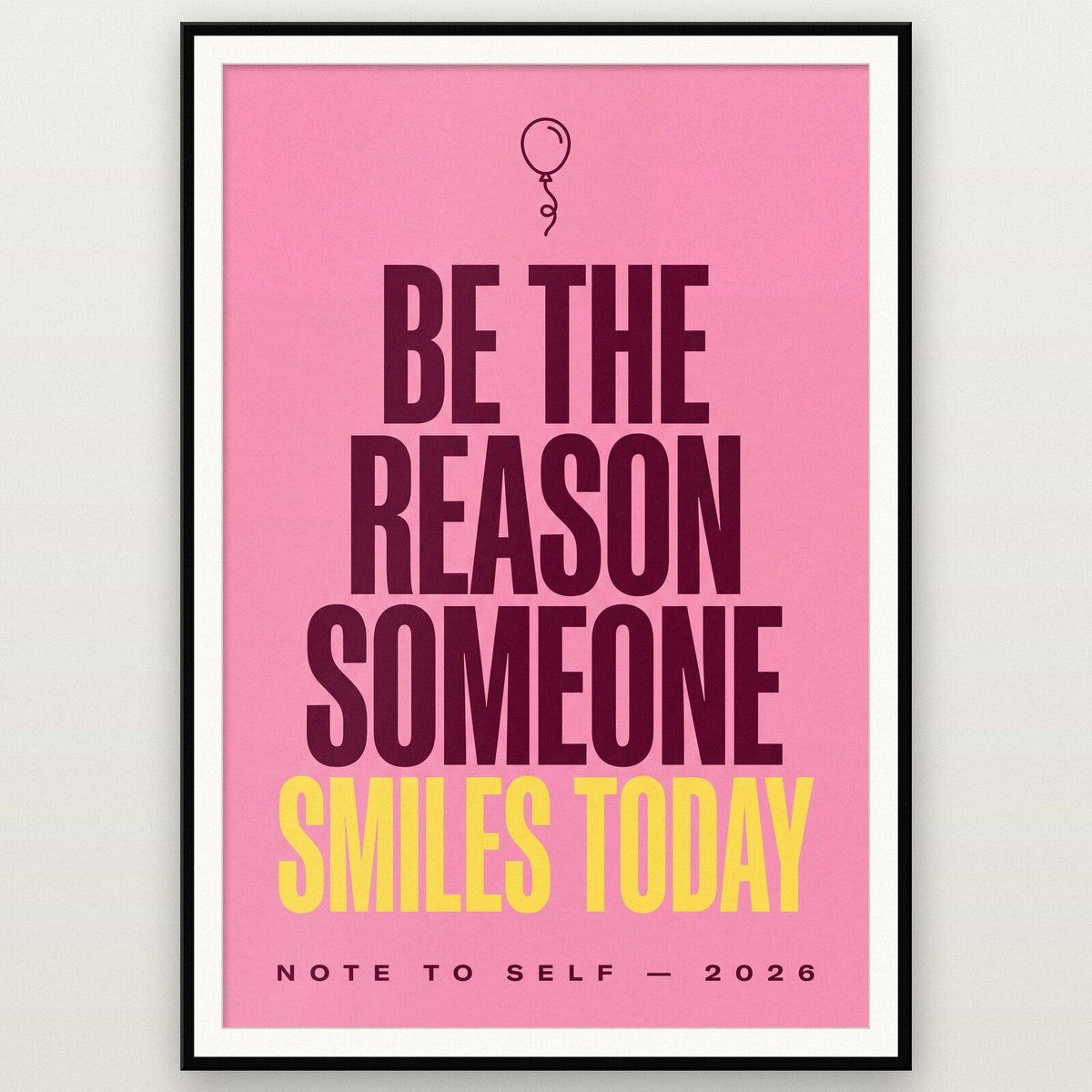 Be The Reason Someone Smiles Note To Self Typography Art Print